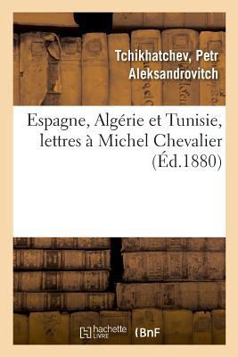 Espagne, Algérie Et Tunisie, Lettres À Michel C... [French] 2329030703 Book Cover