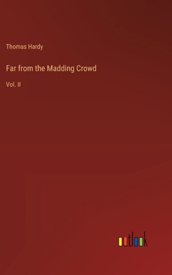 Far from the Madding Crowd: Vol. II 3368829874 Book Cover