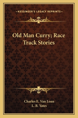 Old Man Curry; Race Track Stories 1163779059 Book Cover