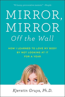 Mirror, Mirror Off the Wall: How I Learned to L... 158333548X Book Cover