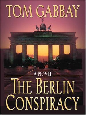 The Berlin Conspiracy [Large Print] 0786284587 Book Cover
