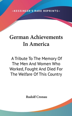 German Achievements In America: A Tribute To Th... 0548241562 Book Cover