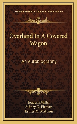 Overland In A Covered Wagon: An Autobiography 1164477102 Book Cover