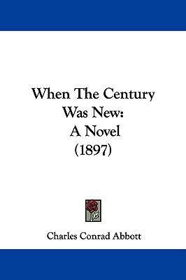 When the Century Was New: A Novel (1897) 1104562324 Book Cover