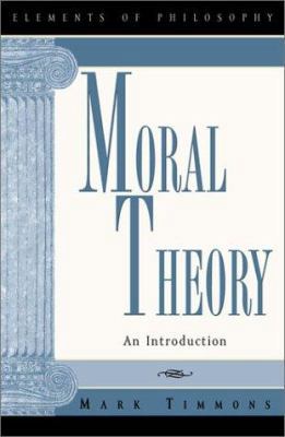 Moral Theory: An Introduction (Elements of Phil... 084769769X Book Cover