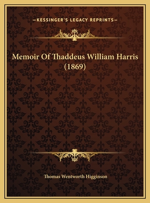 Memoir Of Thaddeus William Harris (1869) 1169604889 Book Cover