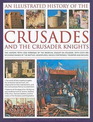 An Illustrated History of the Crusades and Crus... 0754819000 Book Cover