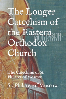 The Longer Catechism of the Eastern Orthodox Ch... B08J5HHWX9 Book Cover