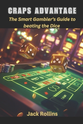 Craps Advantage: The Smart Gambler's Guide to B... B0F1S3R65L Book Cover
