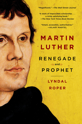 Martin Luther: Renegade and Prophet 0812986059 Book Cover