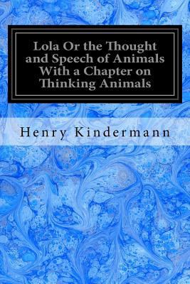 Lola Or the Thought and Speech of Animals With ... 1548759112 Book Cover