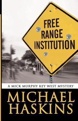 Free Range Institution: A Mick Murphy Key West ... 1470064022 Book Cover