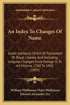 An Index To Changes Of Name: Under Authority Of... 1164572806 Book Cover