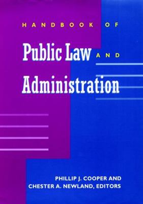 Handbook of Public Law and Administration (Jossey-Bass Nonprofit and Public Management Series)
