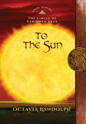 To the Sun: Book Eleven of The Circle of Ceridw... B0DD9MC46Y Book Cover