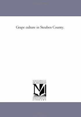 Grape culture in Steuben County. 1418195561 Book Cover