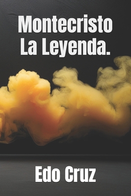 Montecristo La Leyenda. [Spanish] B0F92N3QC3 Book Cover