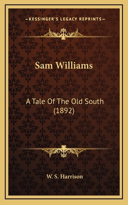 Sam Williams: A Tale of the Old South (1892) 1165022710 Book Cover