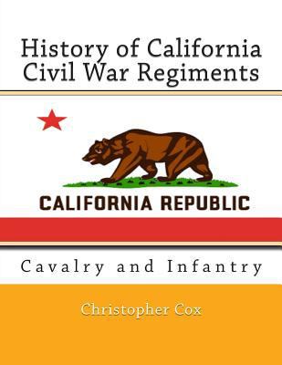 History of California Civil War Regiments: Cava... 1492816019 Book Cover