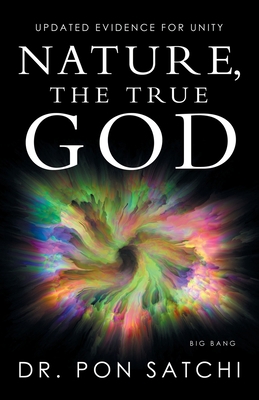 Nature, the True God: Updated Evidence for Unity 1504320514 Book Cover