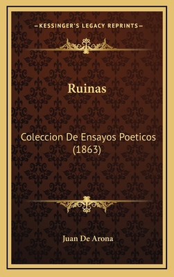 Ruinas: Coleccion De Ensayos Poeticos (1863) [French] 1167127862 Book Cover