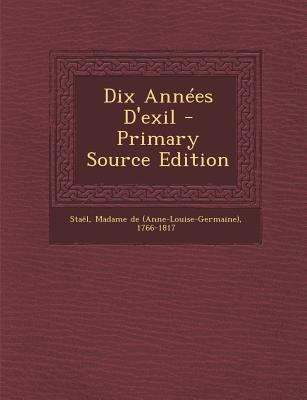 Dix Annees D'Exil [French] 1295466953 Book Cover