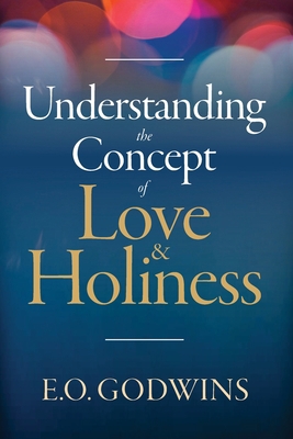 Understanding the Concept of Love and Holiness B0C11K2HYJ Book Cover