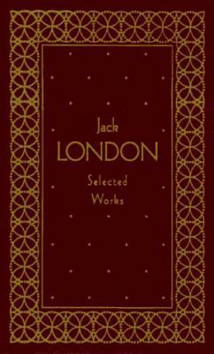 Jack London: Selected Works, Deluxe Edition 0517053594 Book Cover