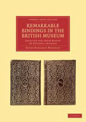 Remarkable Bindings in the British Museum: Sele... 0511703201 Book Cover