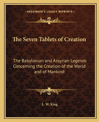 The Seven Tablets of Creation: The Babylonian a... 1162633662 Book Cover
