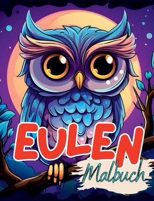 Malbuch Eule: Eulen Malbuch mit wunderschönen V... [German] 3384130693 Book Cover