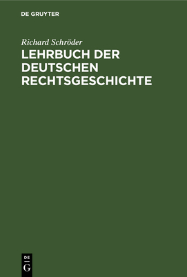 Lehrbuch Der Deutschen Rechtsgeschichte [German] 3112379594 Book Cover