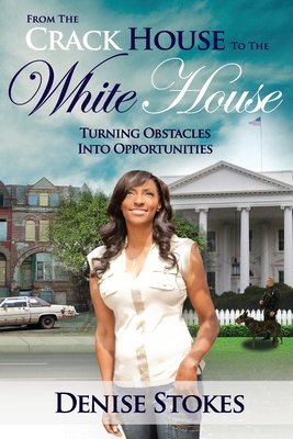From the Crack House to the White House: Turnin... 061559557X Book Cover