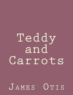 Teddy and Carrots 149279175X Book Cover