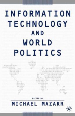 Information Technology and World Politics 1403960577 Book Cover