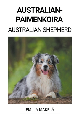 Australianpaimenkoira (Australian Shepherd) [Finnish] B0BSML5K57 Book Cover