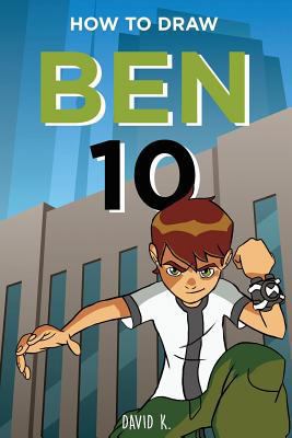 How to Draw Ben 10: The Step-By-Step Ben 10 Dra... 1978245564 Book Cover