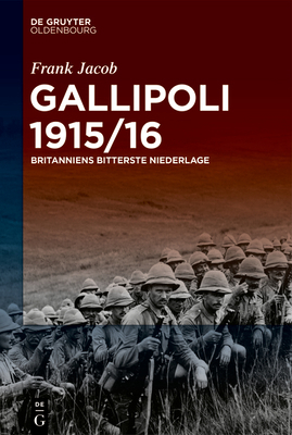 Gallipoli 1915/16: Britanniens Bitterste Nieder... [German] 3110694670 Book Cover