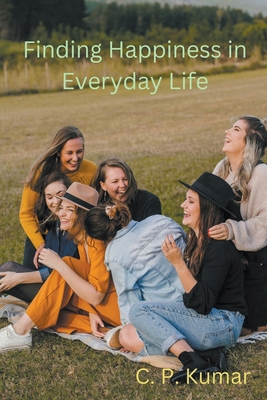 Finding Happiness in Everyday Life B0CXC6QQVB Book Cover