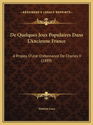 De Quelques Jeux Populaires Dans L'Ancienne Fra... [French] 116946856X Book Cover