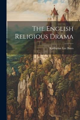 The English Religious Drama 1022798960 Book Cover
