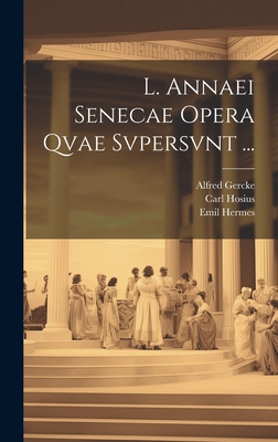 L. Annaei Senecae Opera Qvae Svpersvnt ... [Latin] 1020697970 Book Cover