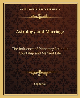 Astrology and Marriage: The Influence of Planet... 1162620331 Book Cover