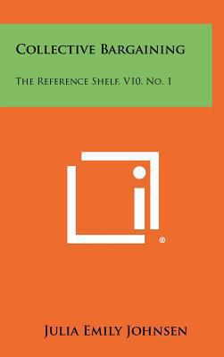 Collective Bargaining: The Reference Shelf, V10... 1258393441 Book Cover