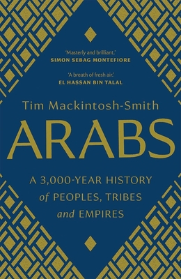 Arabs: A 3,000-Year History of Peoples, Tribes ... 0300251637 Book Cover