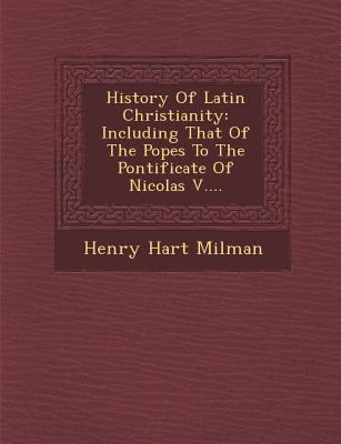 History Of Latin Christianity: Including That O... 1249948584 Book Cover