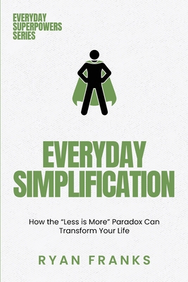 Everyday Simplification: How the "Less is More"... 196953821X Book Cover