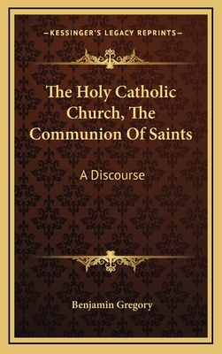 The Holy Catholic Church, the Communion of Sain... 1163547743 Book Cover