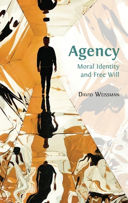 Agency: Moral Identity and Free Will 1783748761 Book Cover