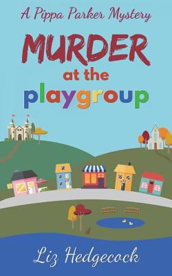 Murder At The Playgroup 1521236208 Book Cover